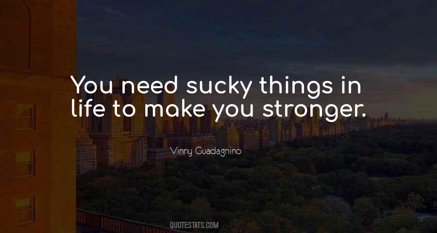 Quotes About Things You Need In Life #211376