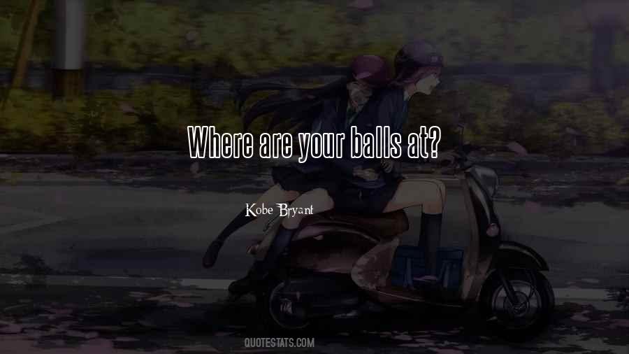 Your Balls Quotes #748667