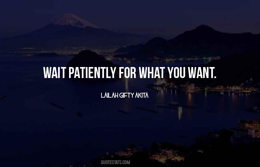 Quotes About Waiting For What You Want #1685628