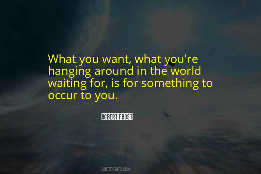 Quotes About Waiting For What You Want #865479