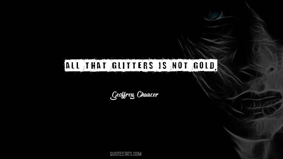 Quotes About All That Glitters #1383061