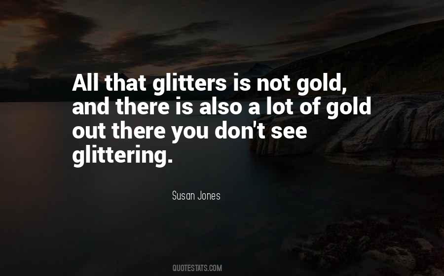 Quotes About All That Glitters #219237