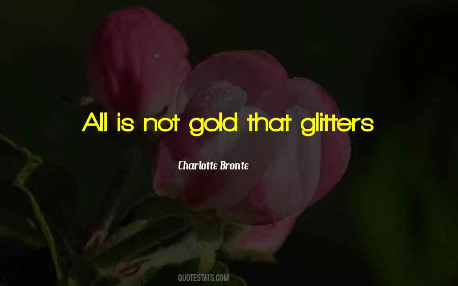Quotes About All That Glitters #465260