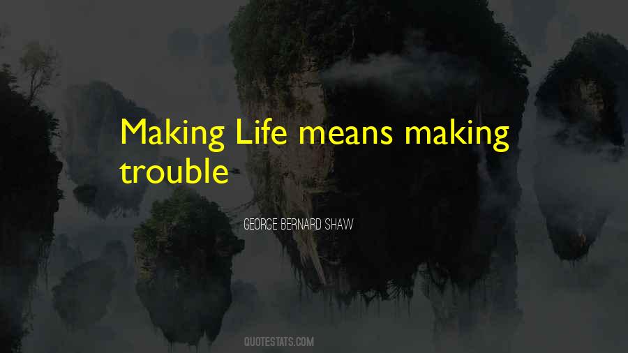 Making Trouble Quotes #821965