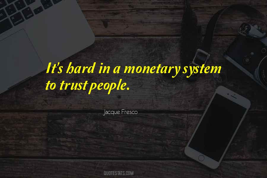 Quotes About Monetary System #1428183