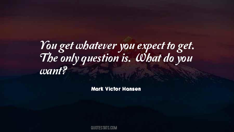 You Get What You Expect Quotes #1442079