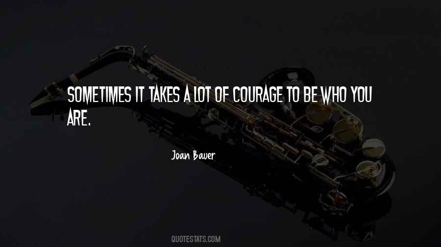 Courage To Be Quotes #1352234