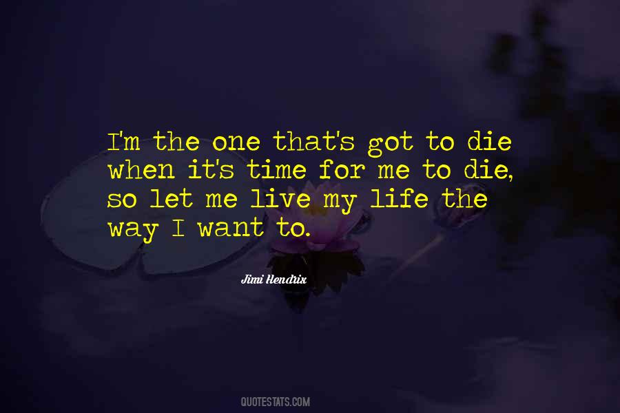 Quotes About Let Me Live My Life #1123979