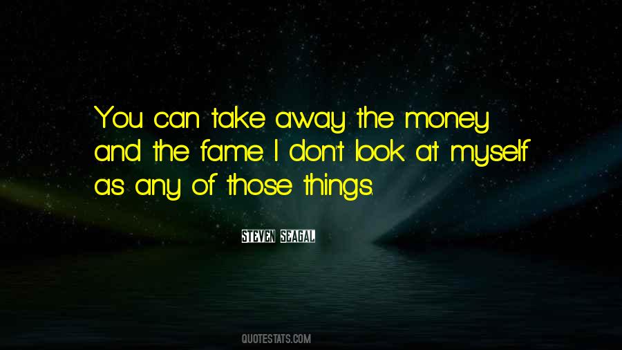 Quotes About Money And Fame #20983