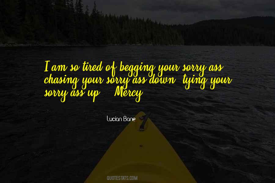 Quotes About Tired Of Chasing You #649899