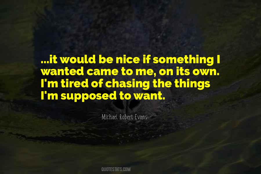 Quotes About Tired Of Chasing You #714127