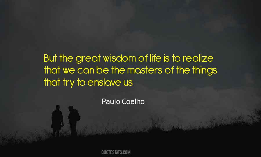 Wisdom Of Life Quotes #1560658