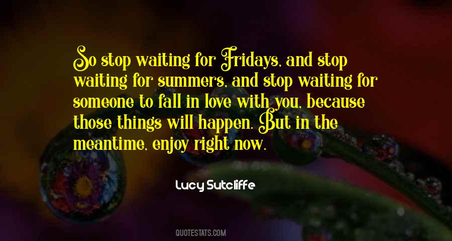 Quotes About Stop Waiting For Someone #829501