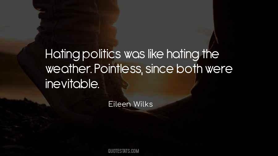 Hate Politics Quotes #1099195