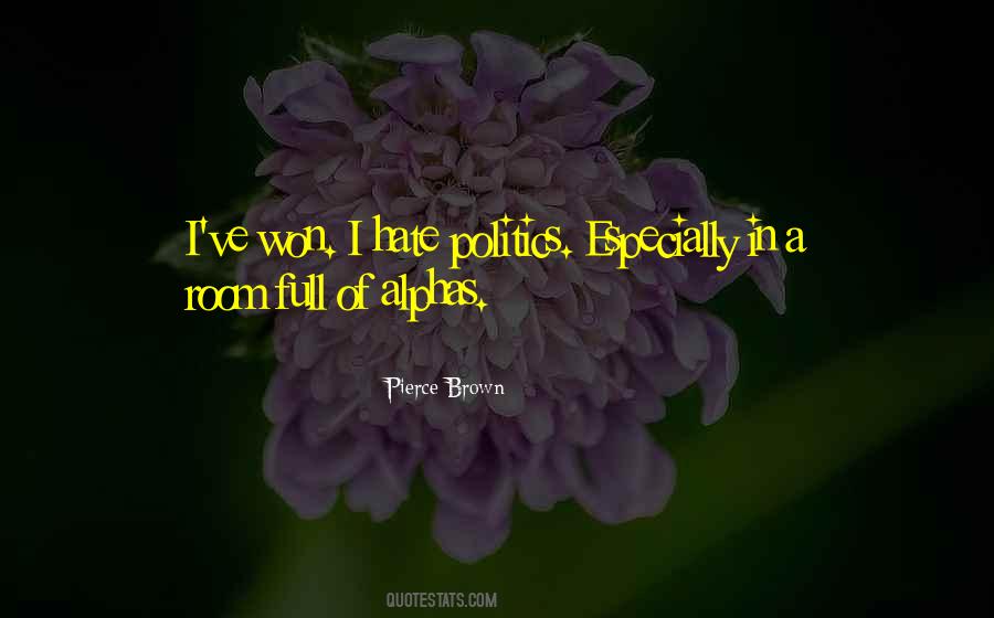 Hate Politics Quotes #1872876