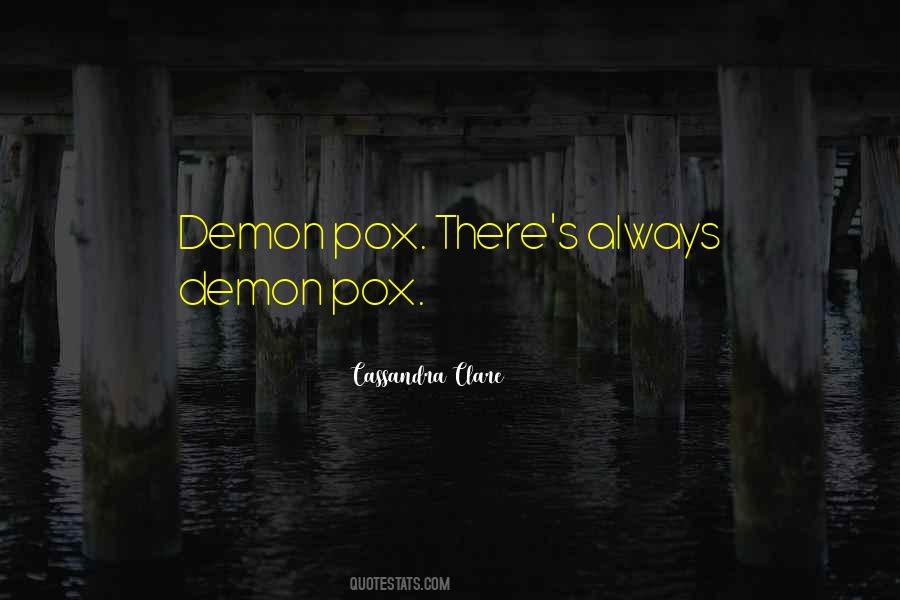 Quotes About Demon Pox #1075369