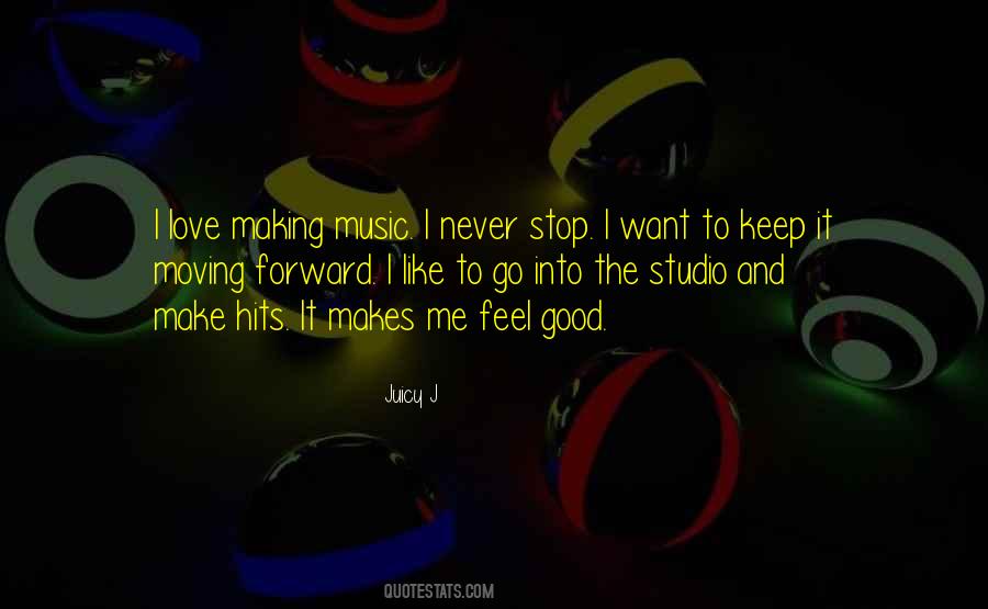 Quotes About How Music Makes You Feel #396435
