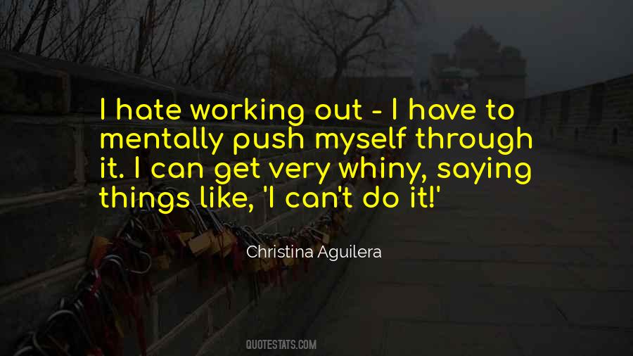 Quotes About I Can't Do It #1328064