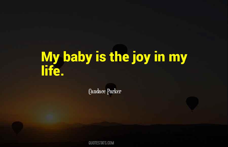 Quotes About Joy In My Life #1516389