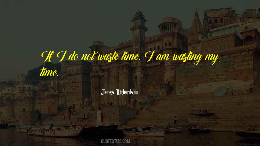 Quotes About Not Wasting My Time #1100273