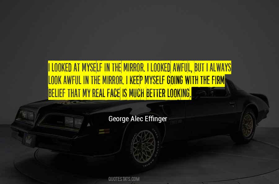 Quotes About Looking In The Mirror #235233