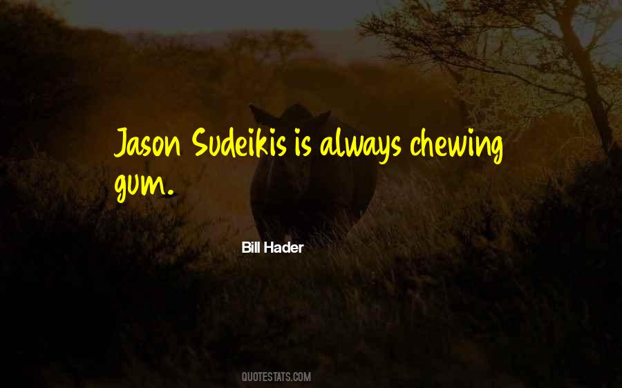 Quotes About Gum Chewing #1099815