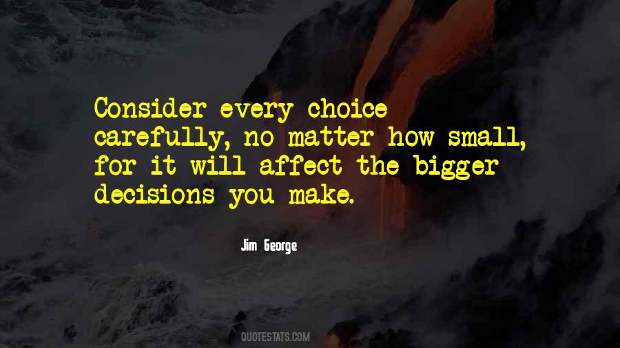 Quotes About Choices That Affect Others #340348