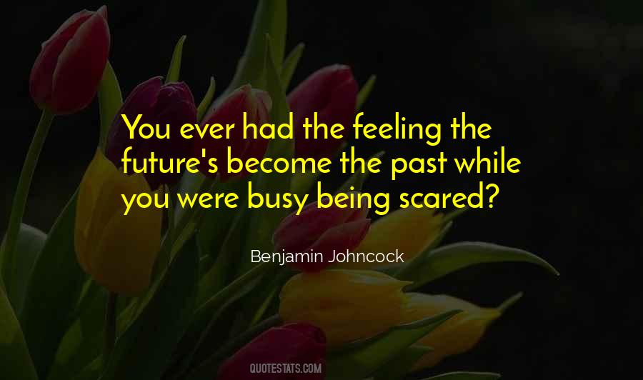 Quotes About Being Scared #1325372