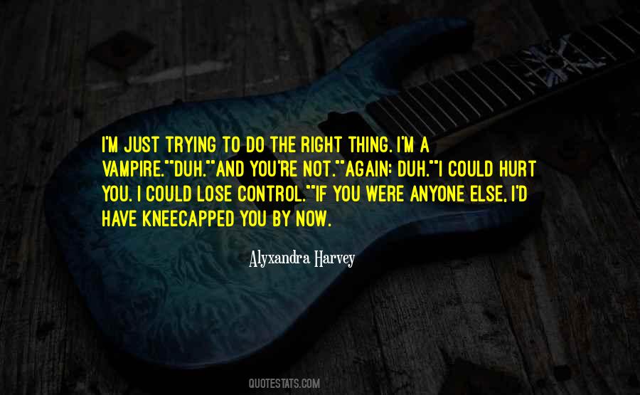Quotes About Trying To Do The Right Thing #772217