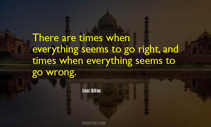 Quotes About When Everything Seems To Be Going Wrong #389172