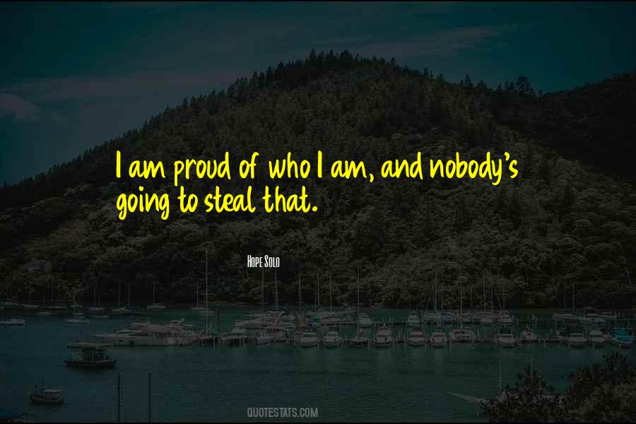 Quotes About Proud Of Who I Am #103152