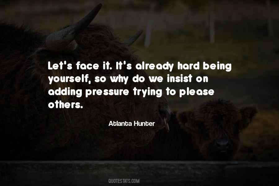 Quotes About Being Hard To Please #939241