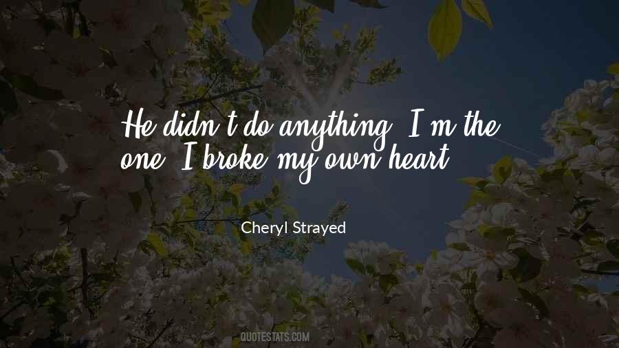 Quotes About He Broke My Heart #226771