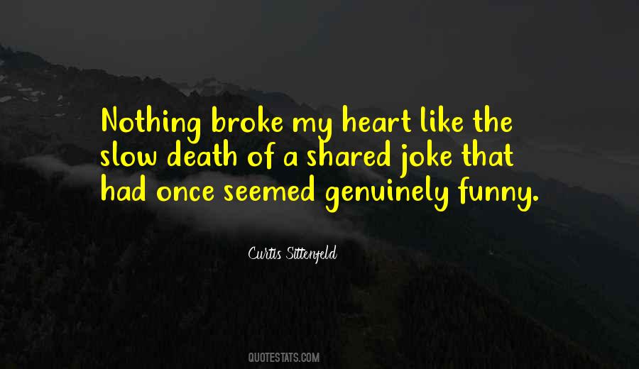 Quotes About He Broke My Heart #406392