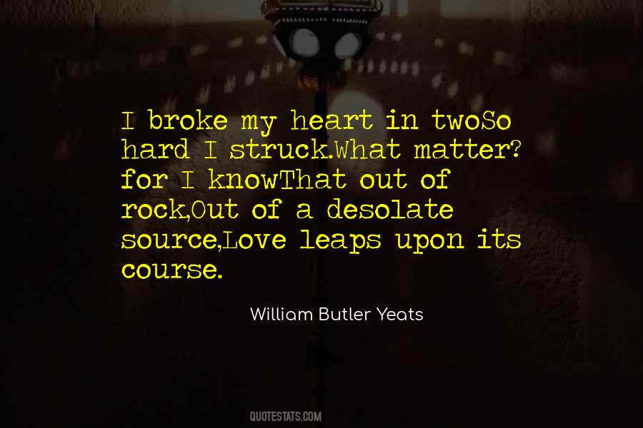 Quotes About He Broke My Heart #455790