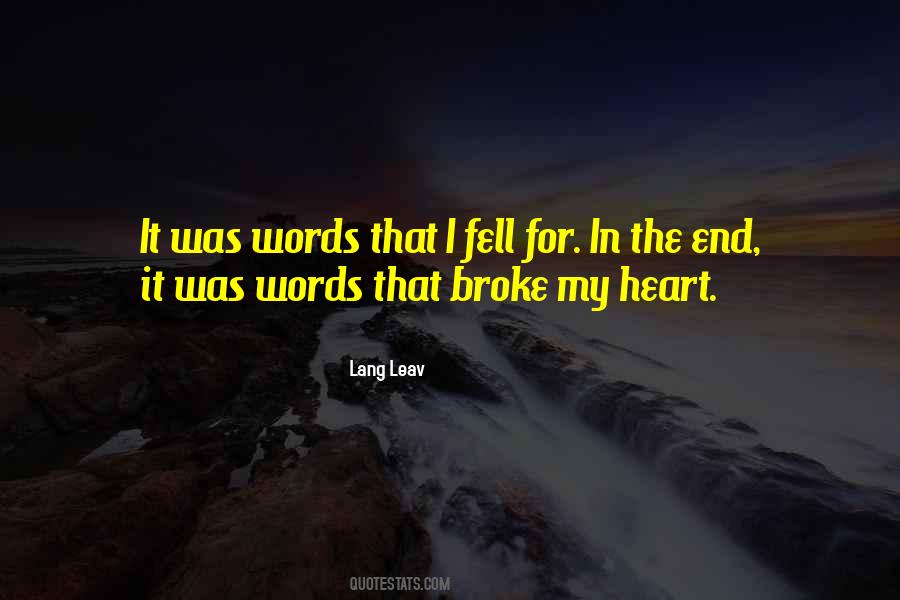 Quotes About He Broke My Heart #7872