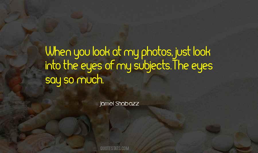 Quotes About Look Into My Eyes #140291