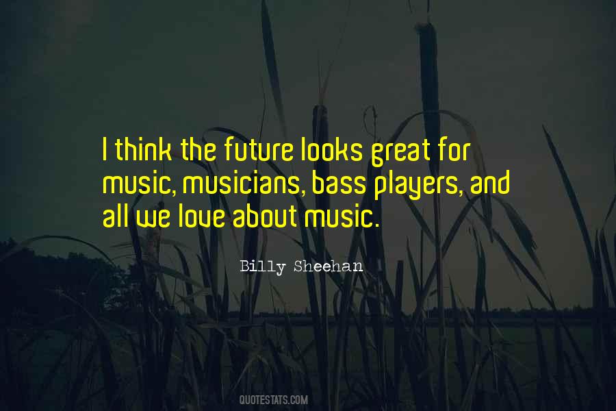 Quotes About Music Musicians #1781603