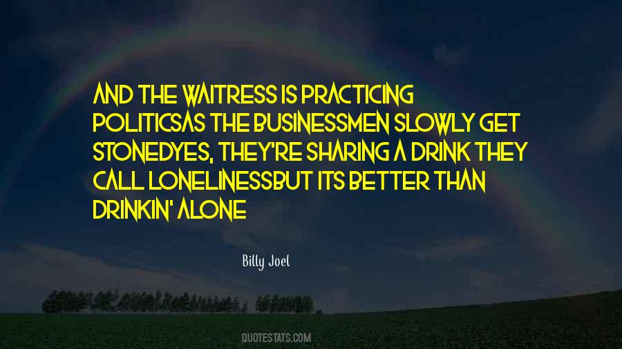Alone Is Better Quotes #1125674