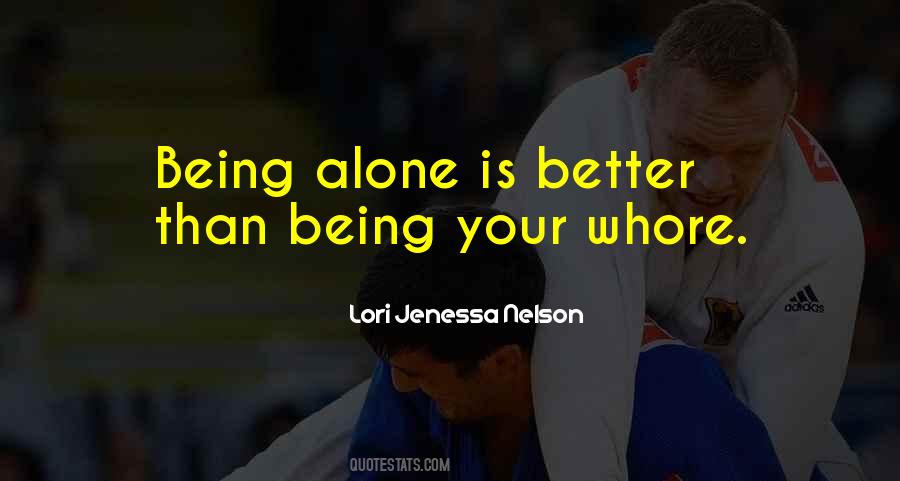 Alone Is Better Quotes #1322584