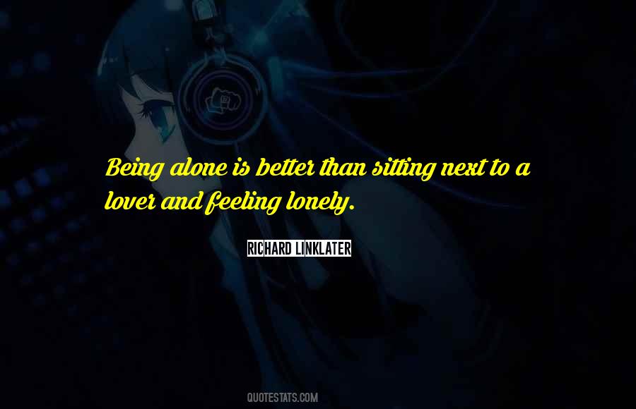 Alone Is Better Quotes #1634354