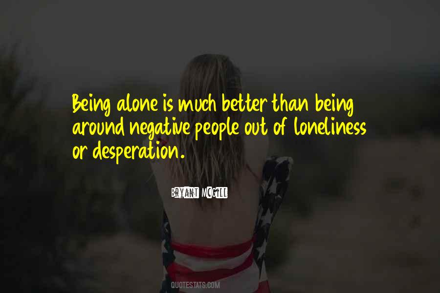 Alone Is Better Quotes #433246