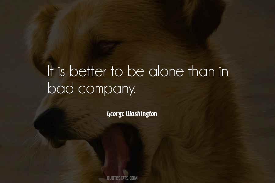 Alone Is Better Quotes #718685