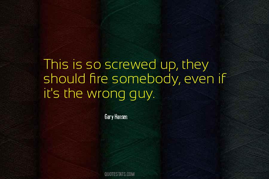 Quotes About The Wrong Guy #1115496