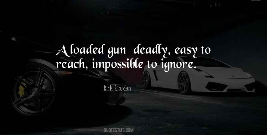 Quotes About Loaded Gun #1791302