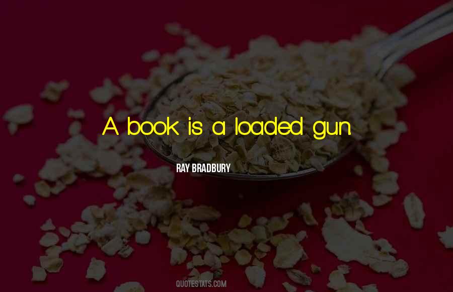 Quotes About Loaded Gun #45067