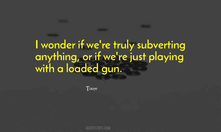 Quotes About Loaded Gun #79925