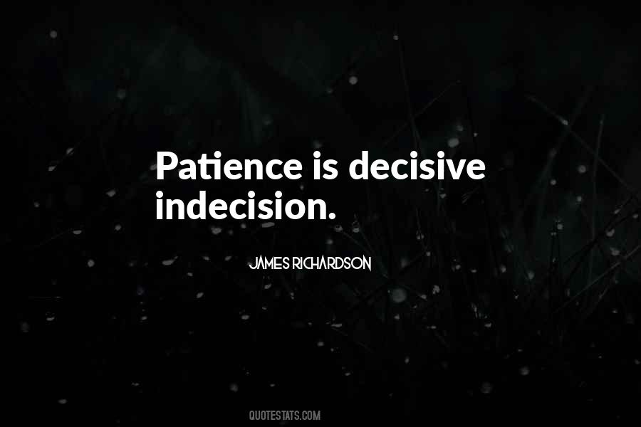 Quotes About Indecision #1092406