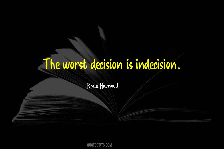 Quotes About Indecision #398501