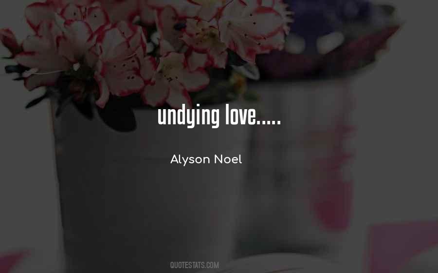 Quotes About Undying #1247069